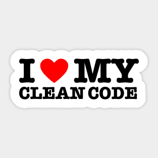 I Love My Clean Code - Funny Programer Quote Sticker